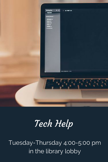 Tech Help on Tuesdays to Thursday from 4-5 pm in the lobby