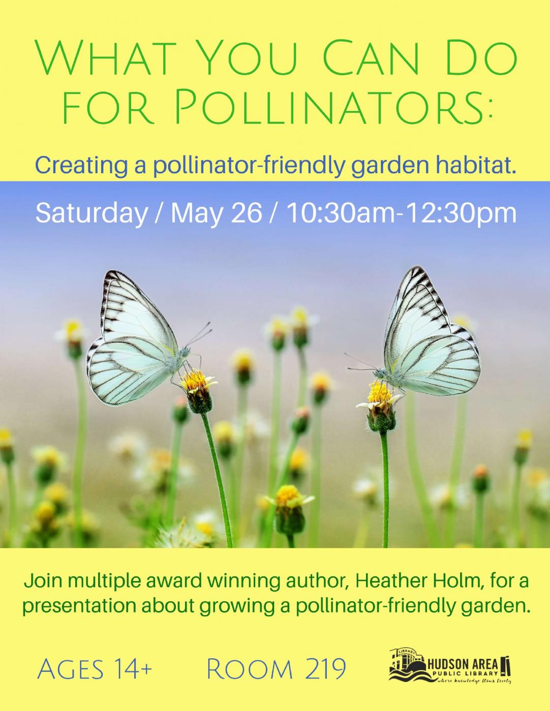What you can do for pollinators: creating a pollinator-friendly garden habitat.  Join multiple award winning author, Heather Holm, for a presentation about growing a pollinator-friendly garden.  Saturday, May 26 from 10:30 am to 12:30 pm in Room 219.  Ages 14+