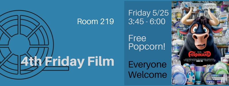 4th Friday Movie will be Ferdinand on Friday, May 25 at 3:45 pm